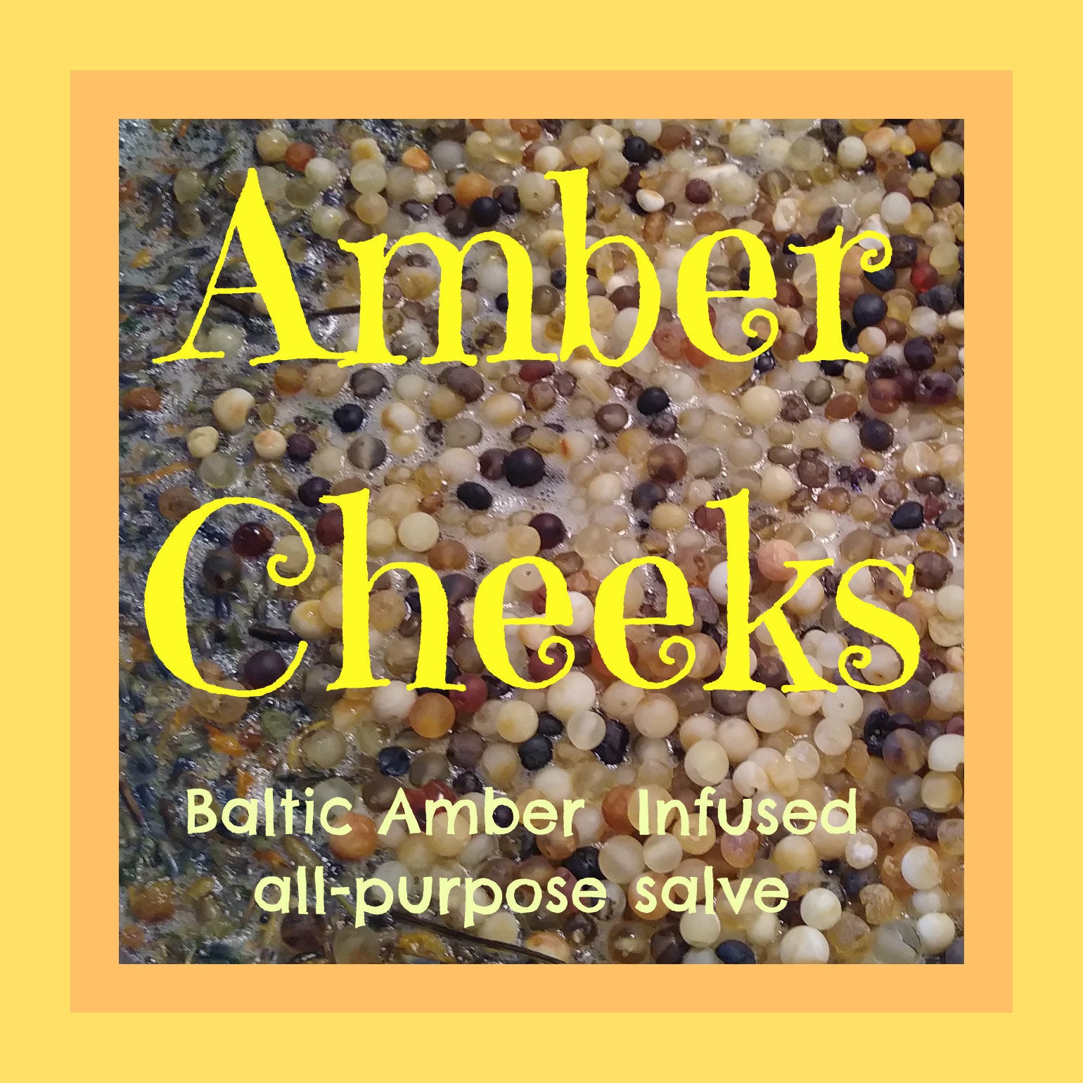 Baltic Amber Infused- Amber Cheeks- All Purpose Salve-